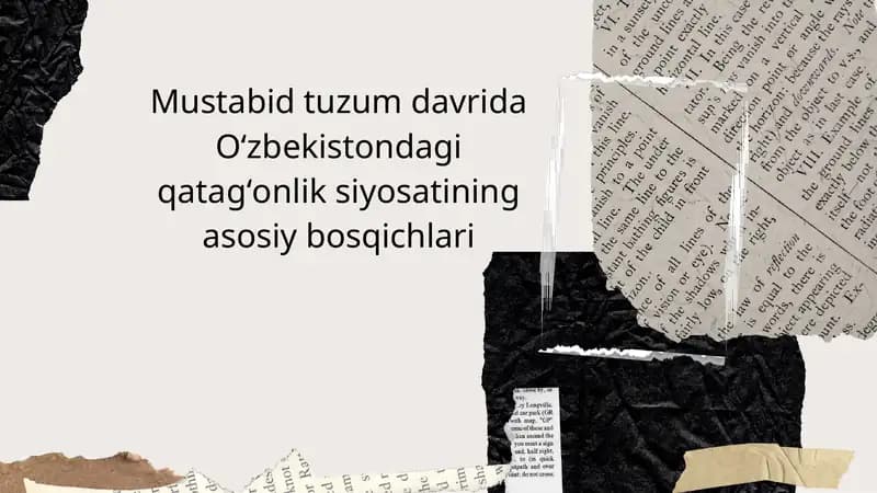 Mustabid tuzum davrida Oʻzbekistondagi qatagʻonlik siyosatining asosiy bosqichlari.