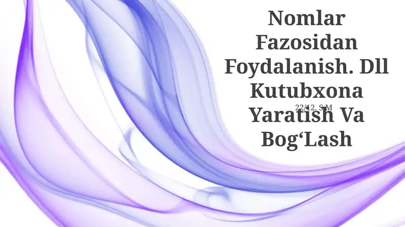 Nomlar Fazosidan Foydalanish. Dll Kutubxona Yaratish Va BogʻLash