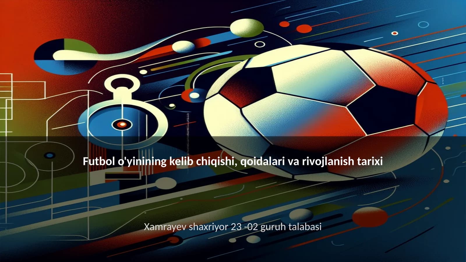 Futbol o'yinining kelib chiqishi, qoidalari va rivojlanish tarixi