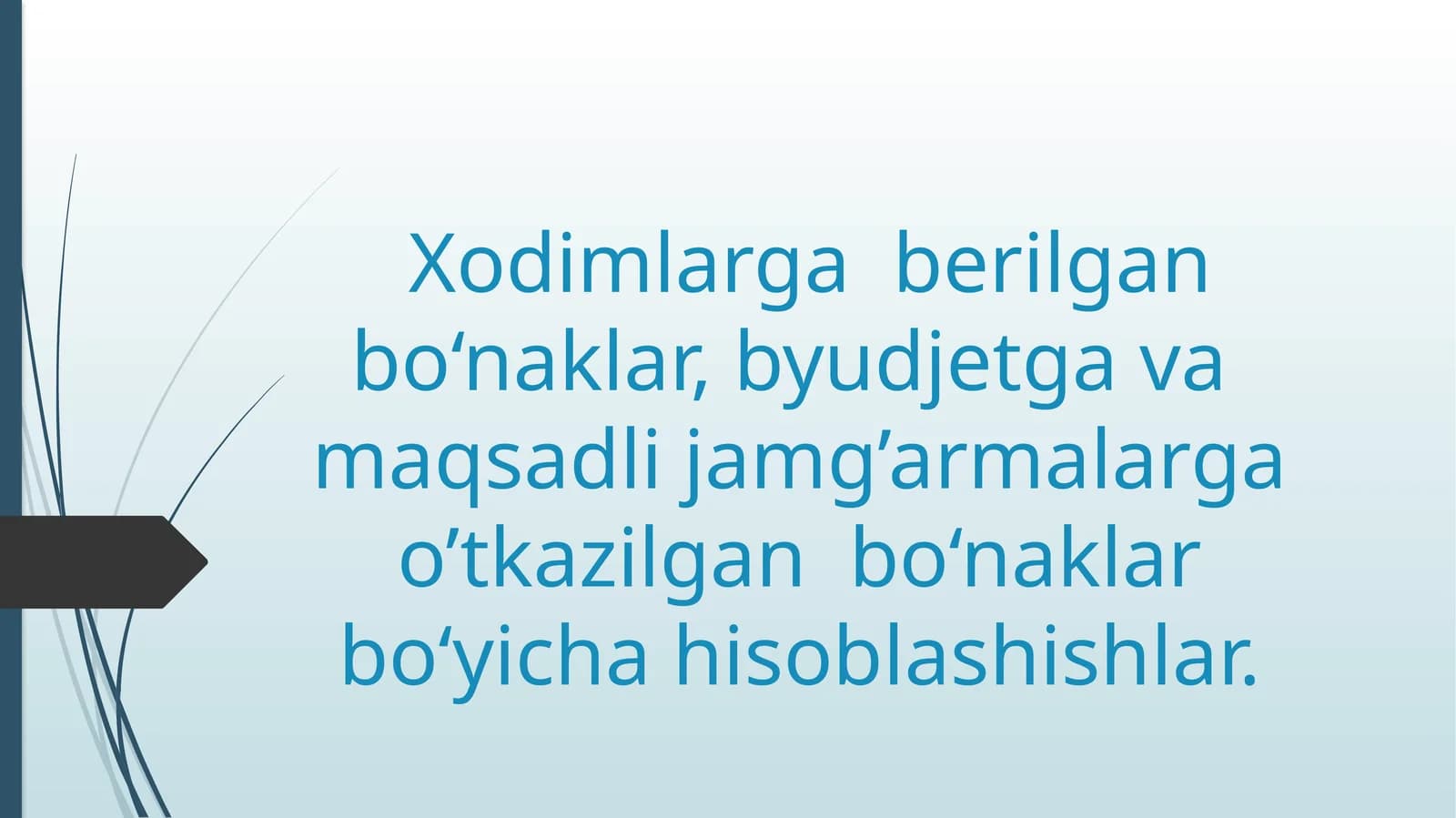 Хodimlarga berilgan bo‘naklar, byudjetga va maqsadli jamg’armalarga o’tkazilgan bo‘naklar bo‘yicha hisoblashishlar
