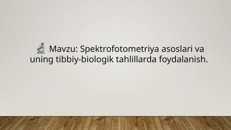 Spektrofotometriya asoslari va uning tibbiy-biologik tahlillarda foydalanish