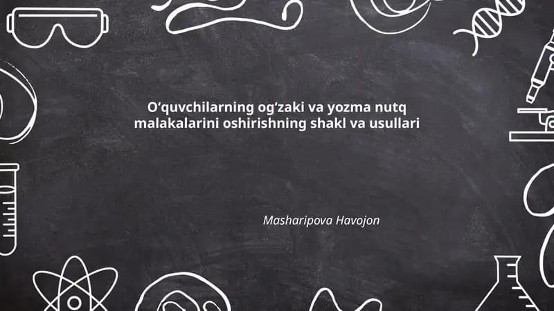 Oʻquvchilarning ogʻzaki va yozma nutq malakalarini oshirishning shakl va usullari