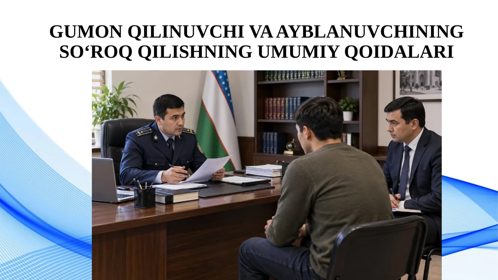 Gumon Qilinuvchi va Ayblanuvching So‘roq Qilishning Umumiy Qoidalari