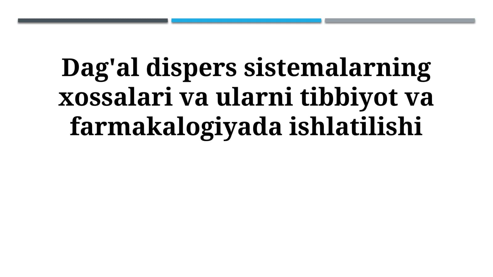 Dag'al dispers sistemalarning xossalari va ularni tibbiyot va farmakalogiyada ishlatilishi