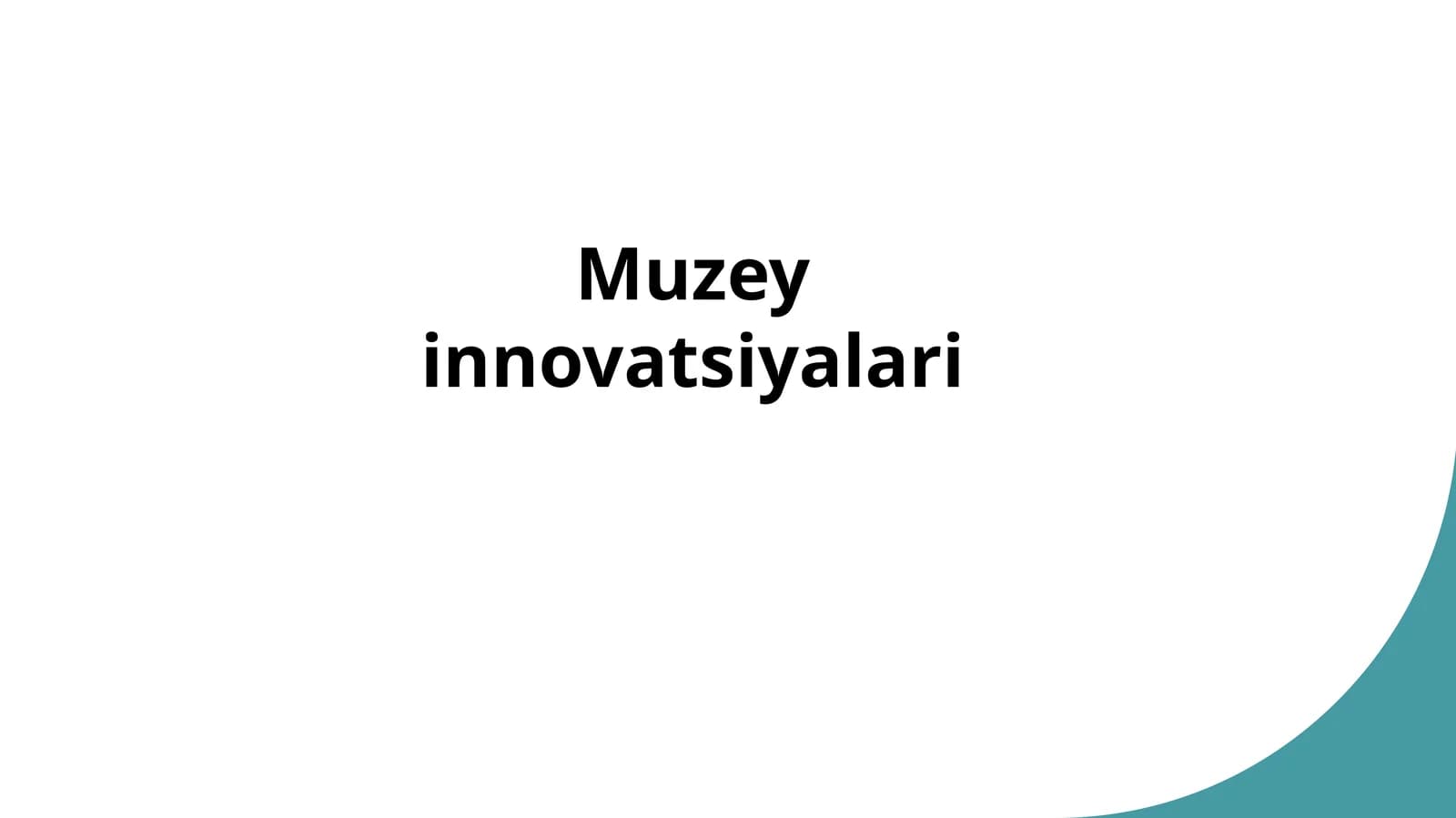 MUZEY INNOVATSIYALARI: MAZMUNI VA AHAMIYATI