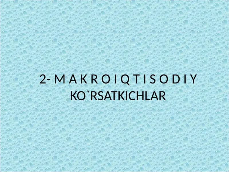 MAKROIQTISODIYKO`RSATKICHLAR