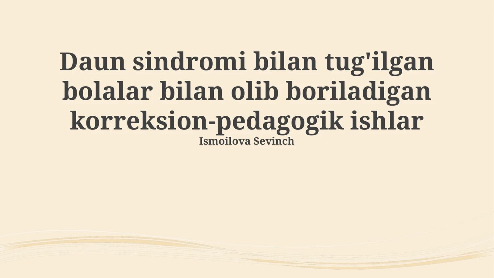 Daun sindromi bilan tug'ilgan bolalar bilan olib boriladigan korreksion-pedagogik ishlar