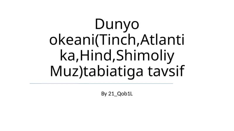 Dunyo okeani(Tinch,Atlantika,Hind,Shimoliy Muz)tabiatiga tavsif