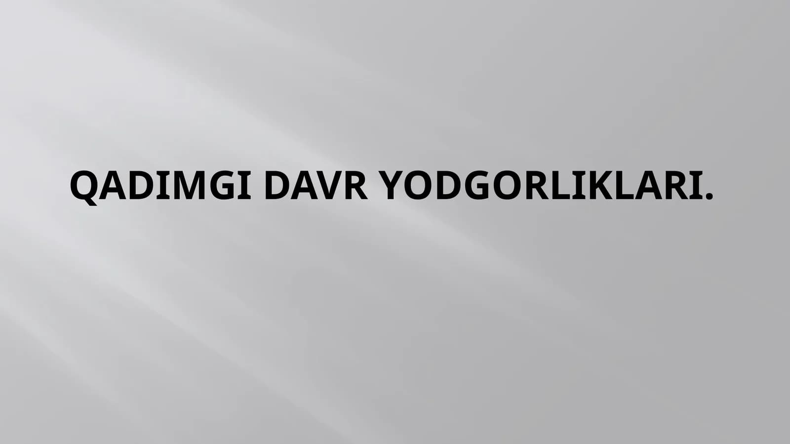 Qadimgi Xorazm yodgorliklari va ularning o’rganilishi