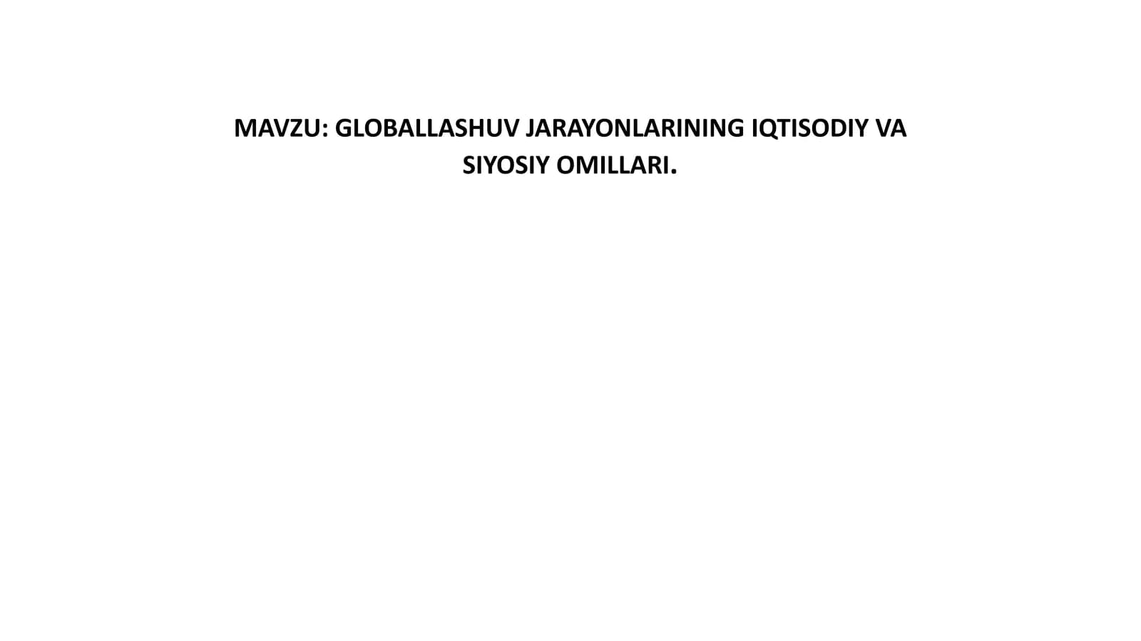 GLOBALLASHUV JARAYONLARINING IQTISODIY VA SIYOSIY OMILLARI