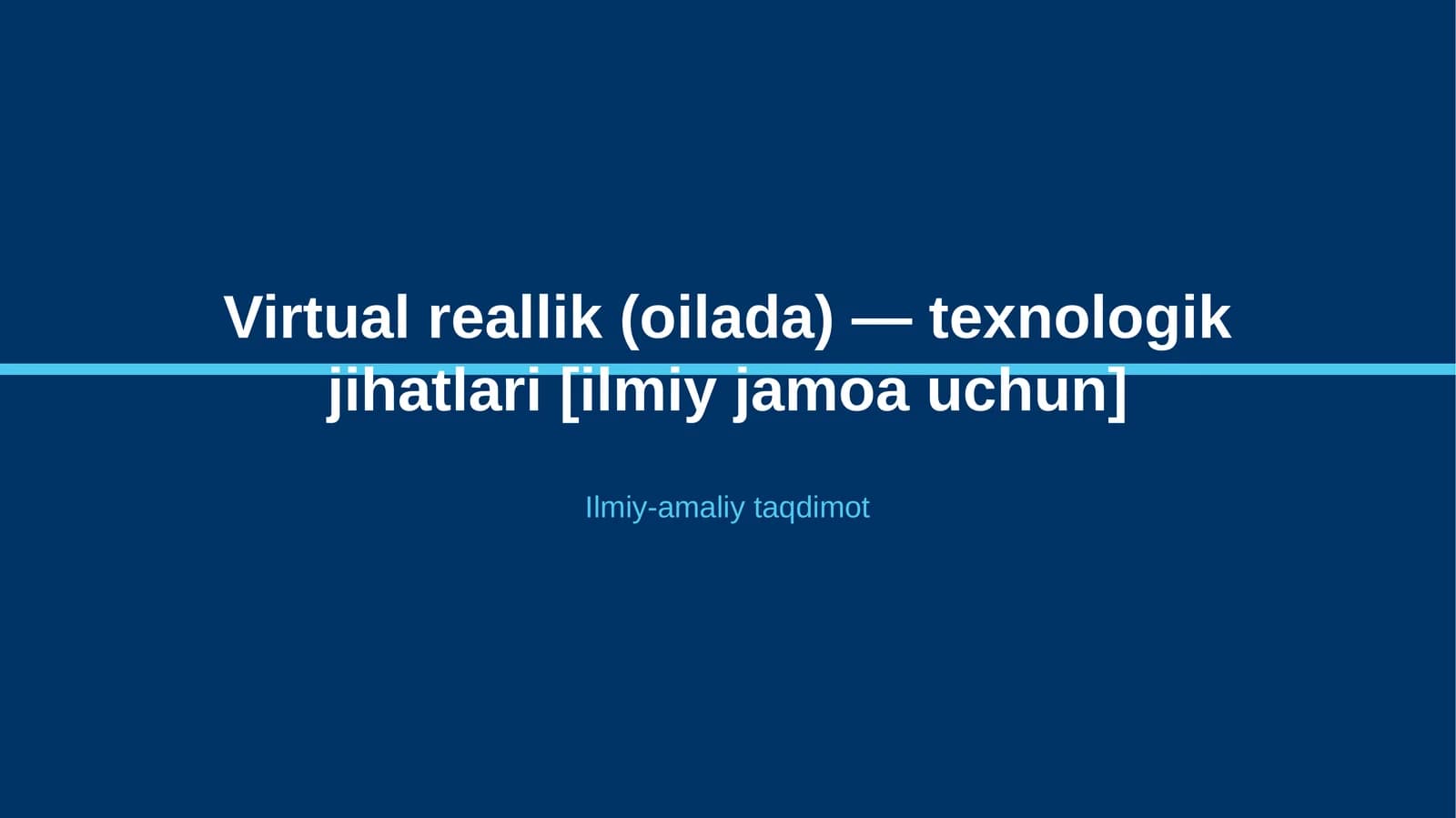 Virtual reallik (oilada) — texnologik jihatlari [ilmiy jamoa uchun]