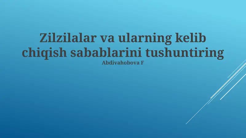 Zilzilalar va ularning kelib chiqish sabablarini tushuntiring
