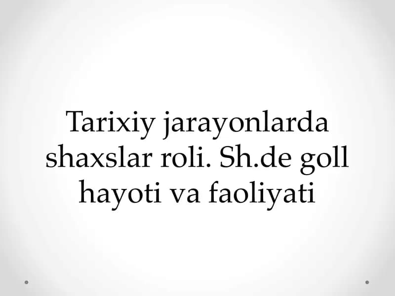 Tarixiy jarayonlarda shaxslar roli. Sh.de goll hayoti va faoliyati
