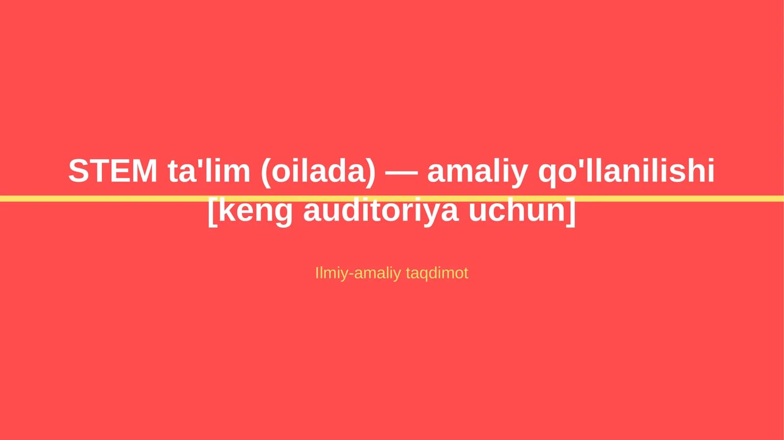STEM ta'lim (oilada) — amaliy qo'llanilishi [keng auditoriya uchun]