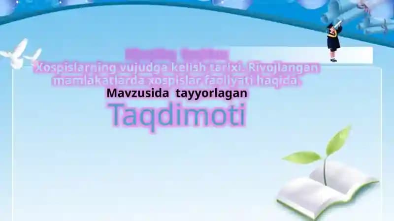 Xospislarning vujudga kelish tarixi. Rivojlangan mamlakatlarda xospislar faoliyati haqida.