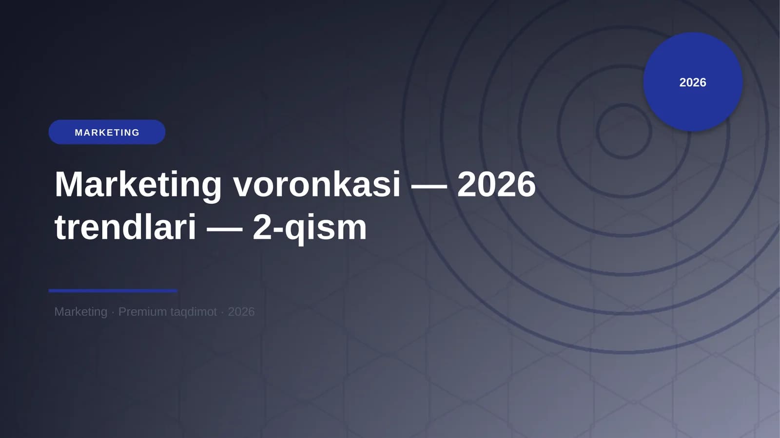 Marketing voronkasi — 2026 trendlari — 2-qism