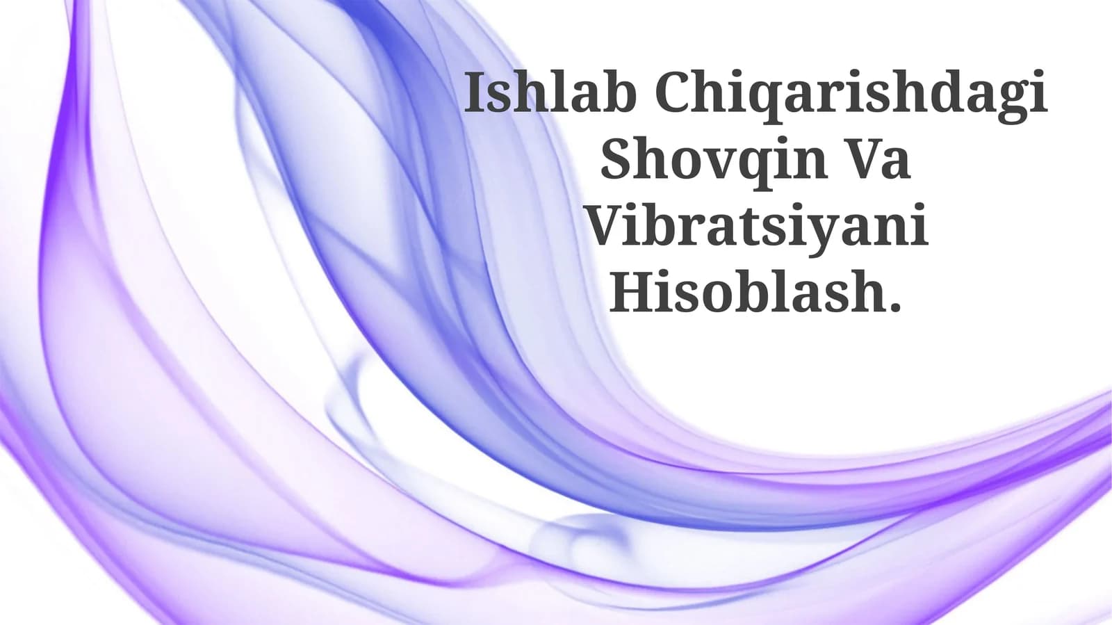 Ishlab Chiqarishdagi Shovqin Va Vibratsiyani Hisoblash