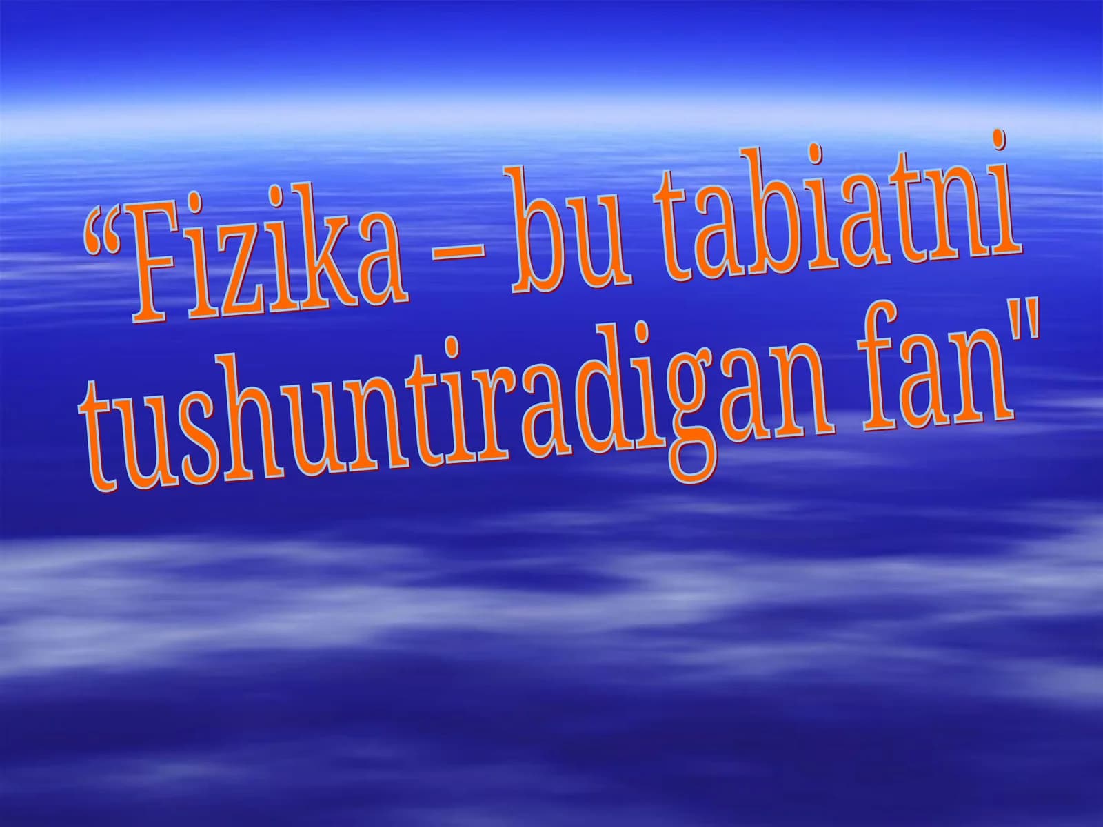 Fizika – bu tabiatni tushuntiradigan fan