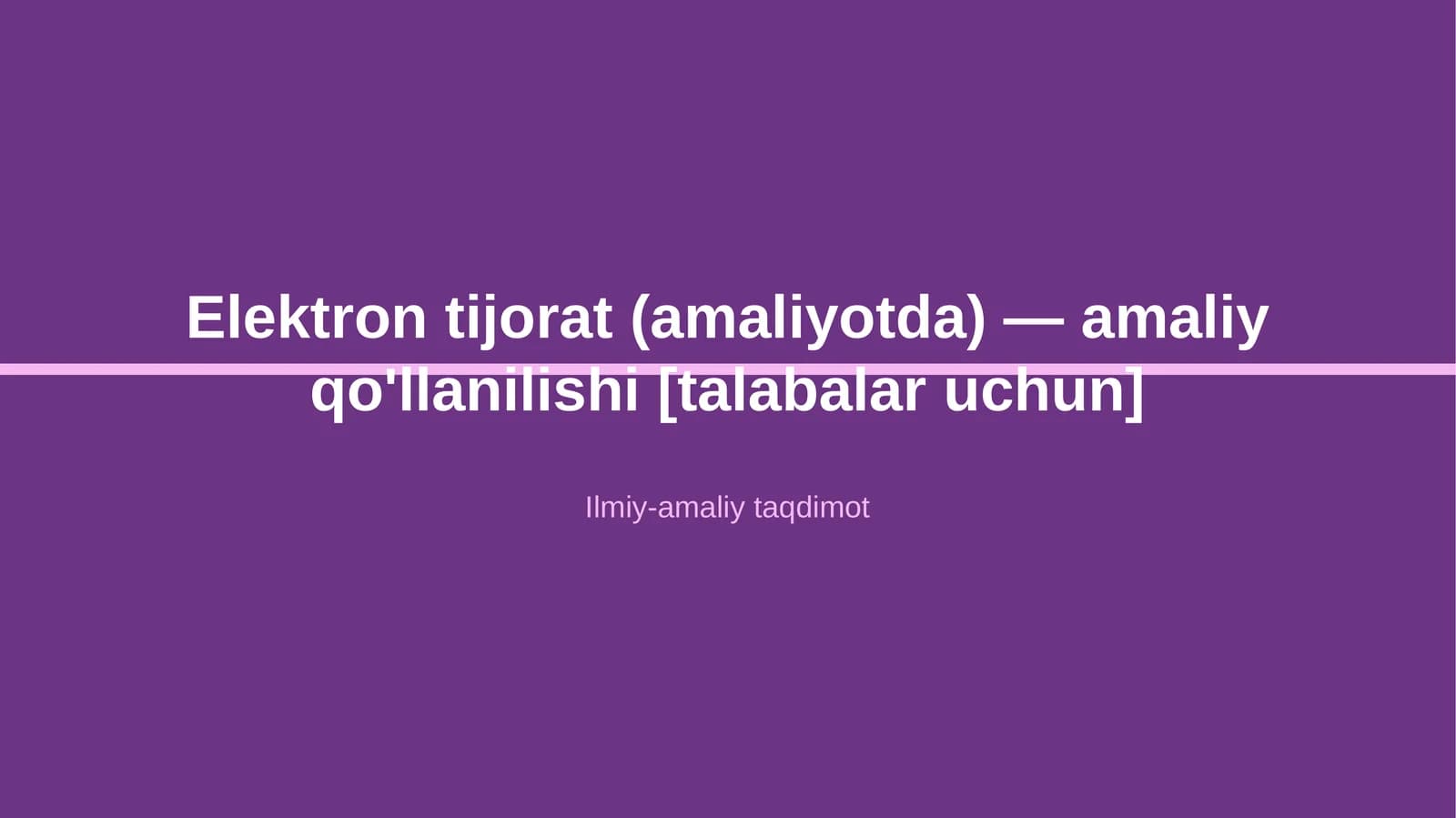 Elektron tijorat (amaliyotda) — amaliy qo'llanilishi [talabalar uchun]