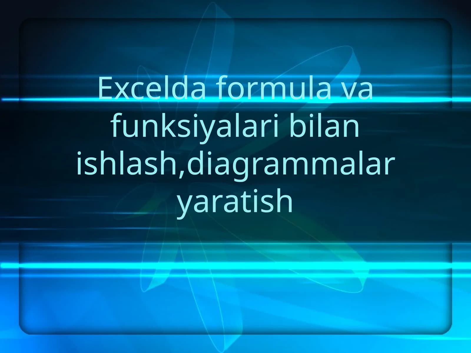 Excelda formulalar va funksiyalar bilan ishlash, diagrammalar yaratish