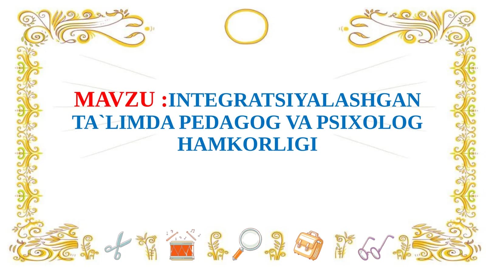 INTEGRATSIYALASHGAN TA`LIMDA PEDAGOG VA PSIXOLOG HAMKORLIGI