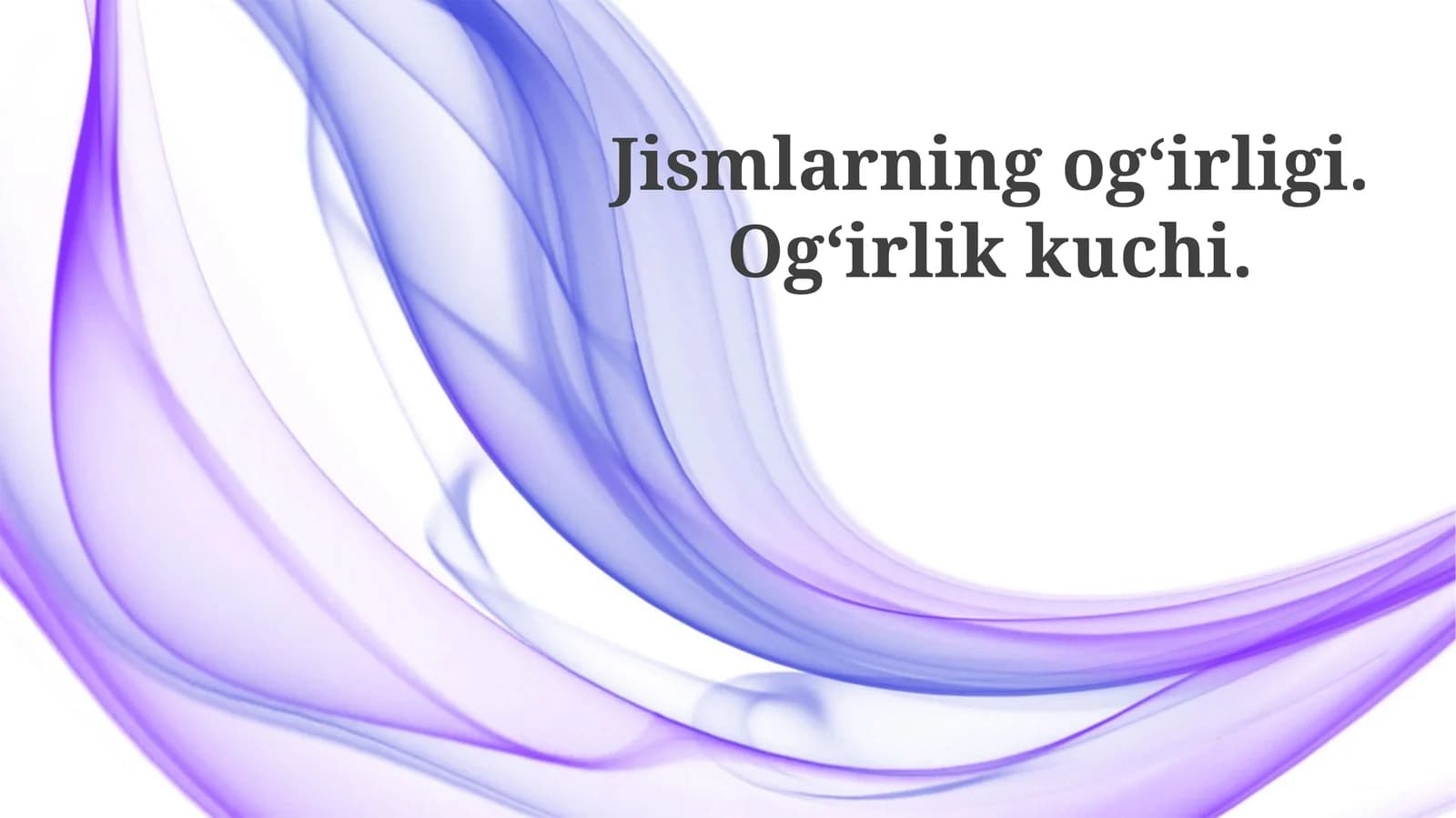 Jismlarning og‘irligi. Og‘irlikkuchi