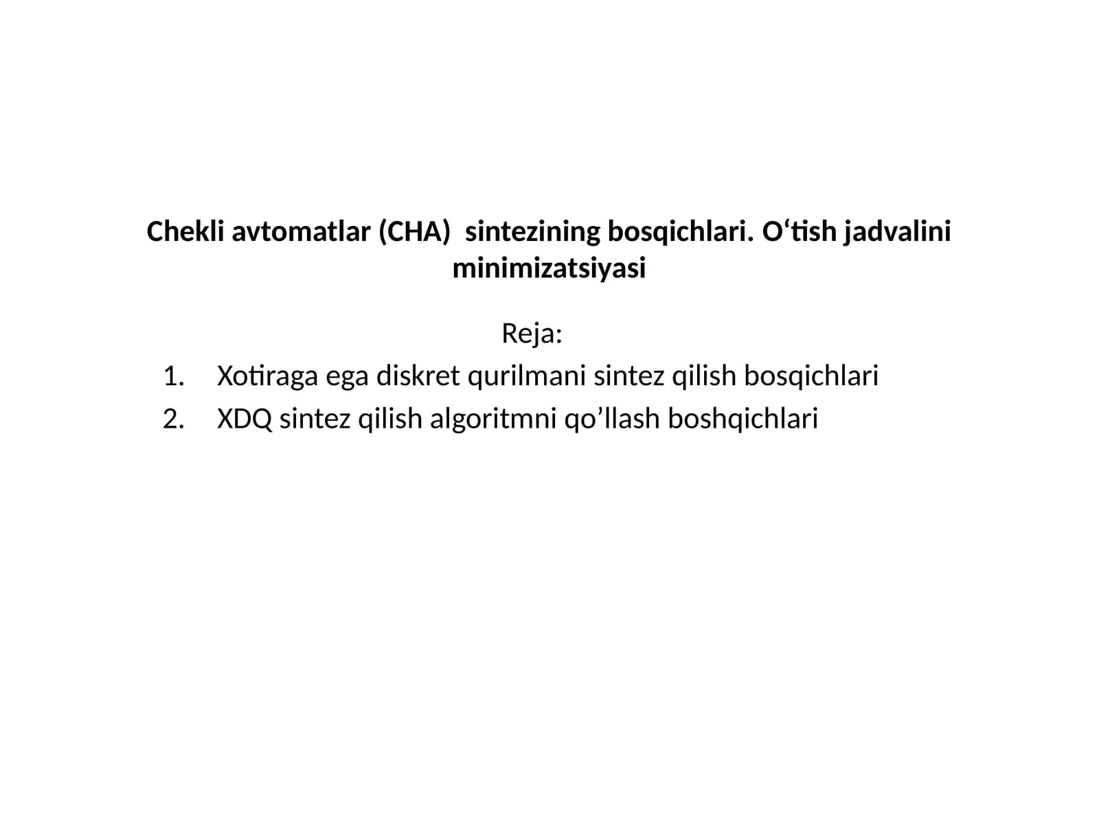 Chekli avtomatlar (CHA)  sintezining bosqichlari. O‘tish jadvalini minimizatsiyasi