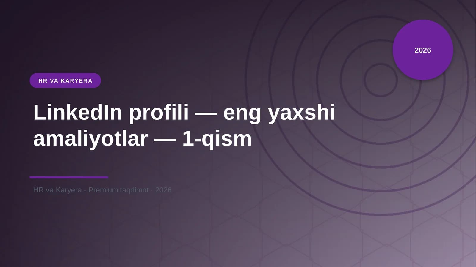 LinkedIn profili — eng yaxshi amaliyotlar — 1-qism