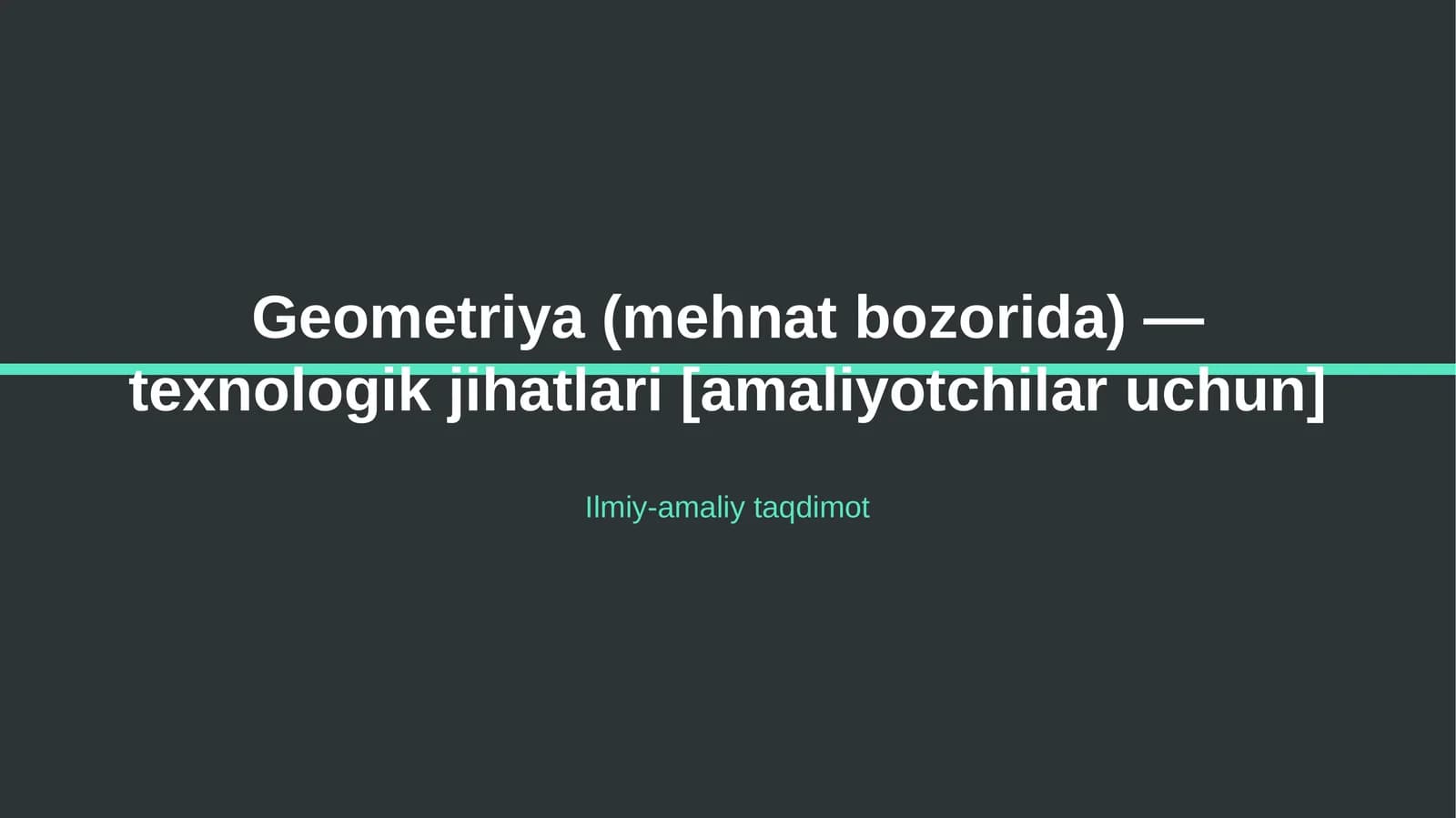 Geometriya (mehnat bozorida) — texnologik jihatlari [amaliyotchilar uchun]