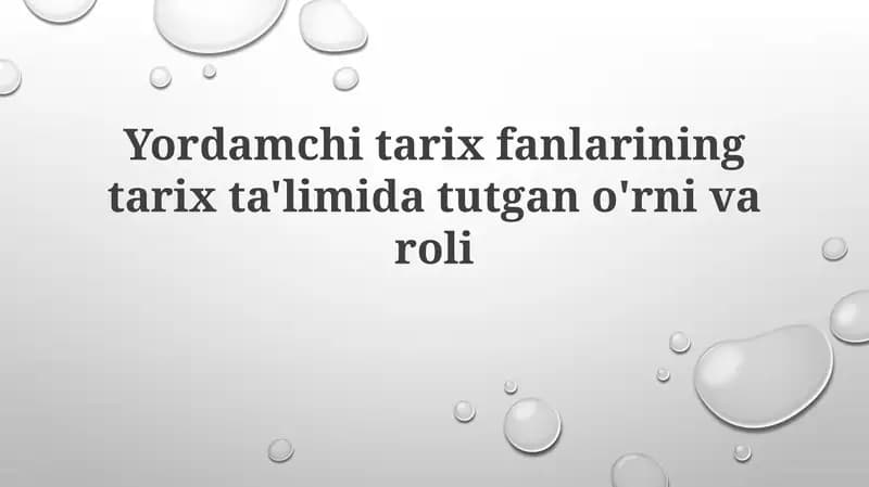 Yordamchi tarix fanlarining tarix ta'limi da tutgan o'rni va roli
