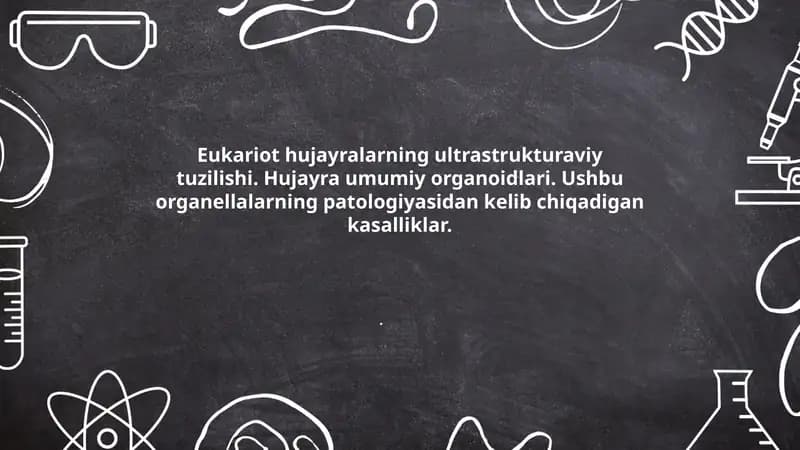 Eukariot hujayralarning ultrastrukturaviy tuzilishi. Hujayra umumiy organoidlari. Ushbu organellalarning patologiyasidan kelib chiqadigan kasalliklar.