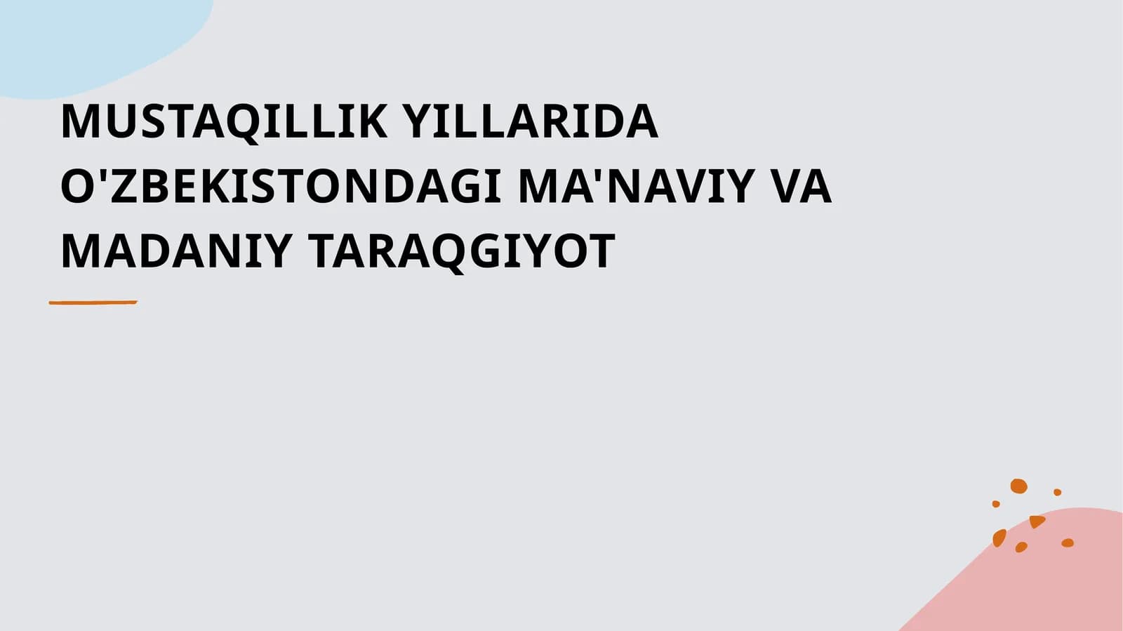 MUSTAQILLIK YILLARIDA O'ZBEKISTONDAGI MA'NAVIY VA MADANIY TARAQGIYOT