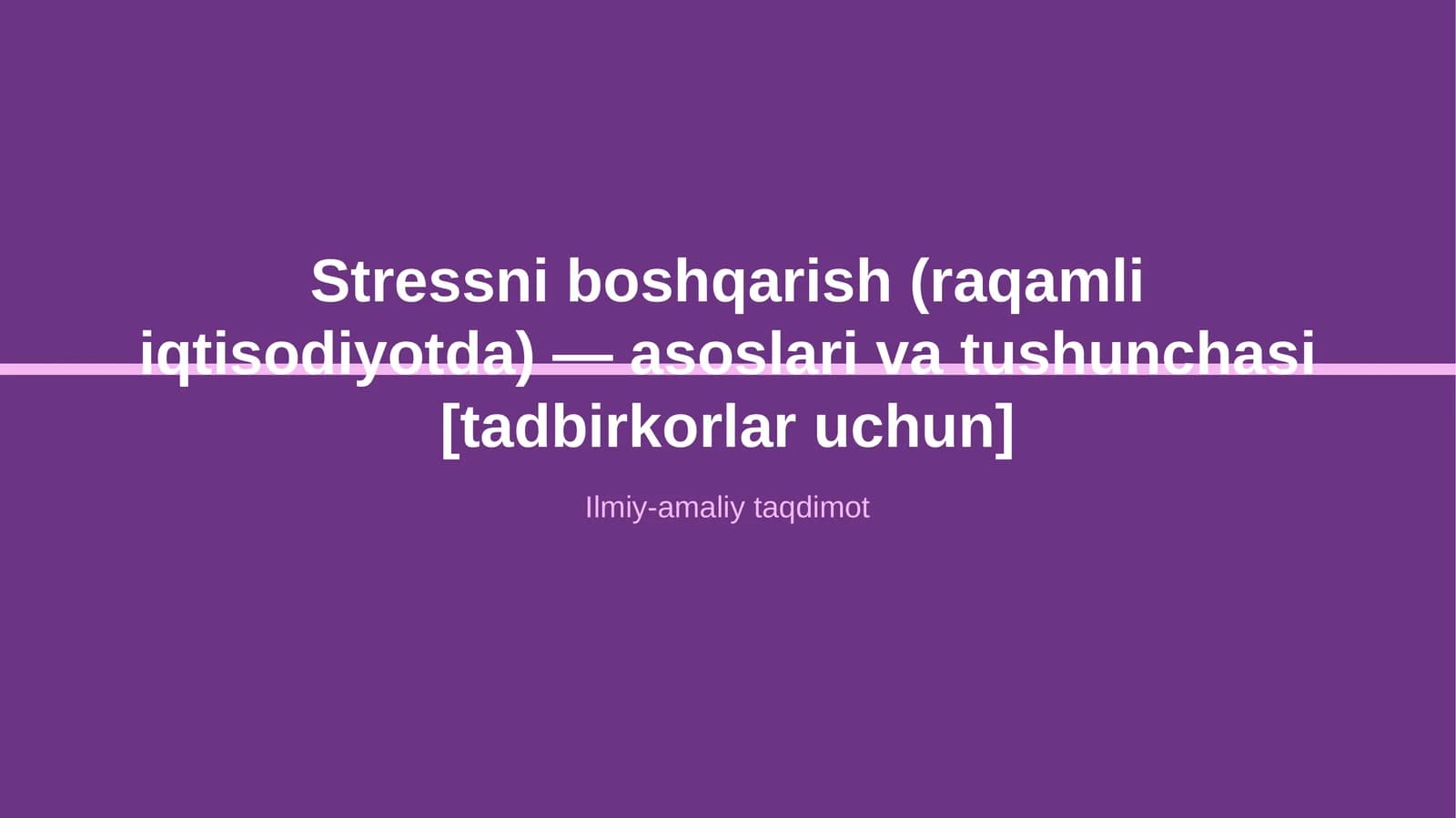 Stressni boshqarish (raqamli iqtisodiyotda) — asoslari va tushunchasi [tadbirkorlar uchun]