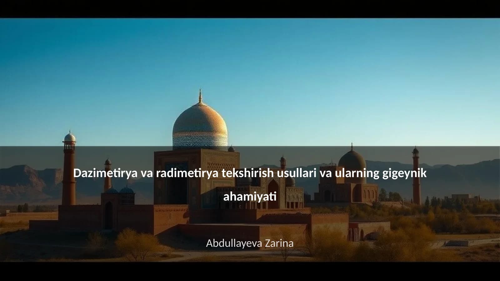 Dazimetirya va radimetirya tekshirish usullari va ularning gigeynik ahamiyati