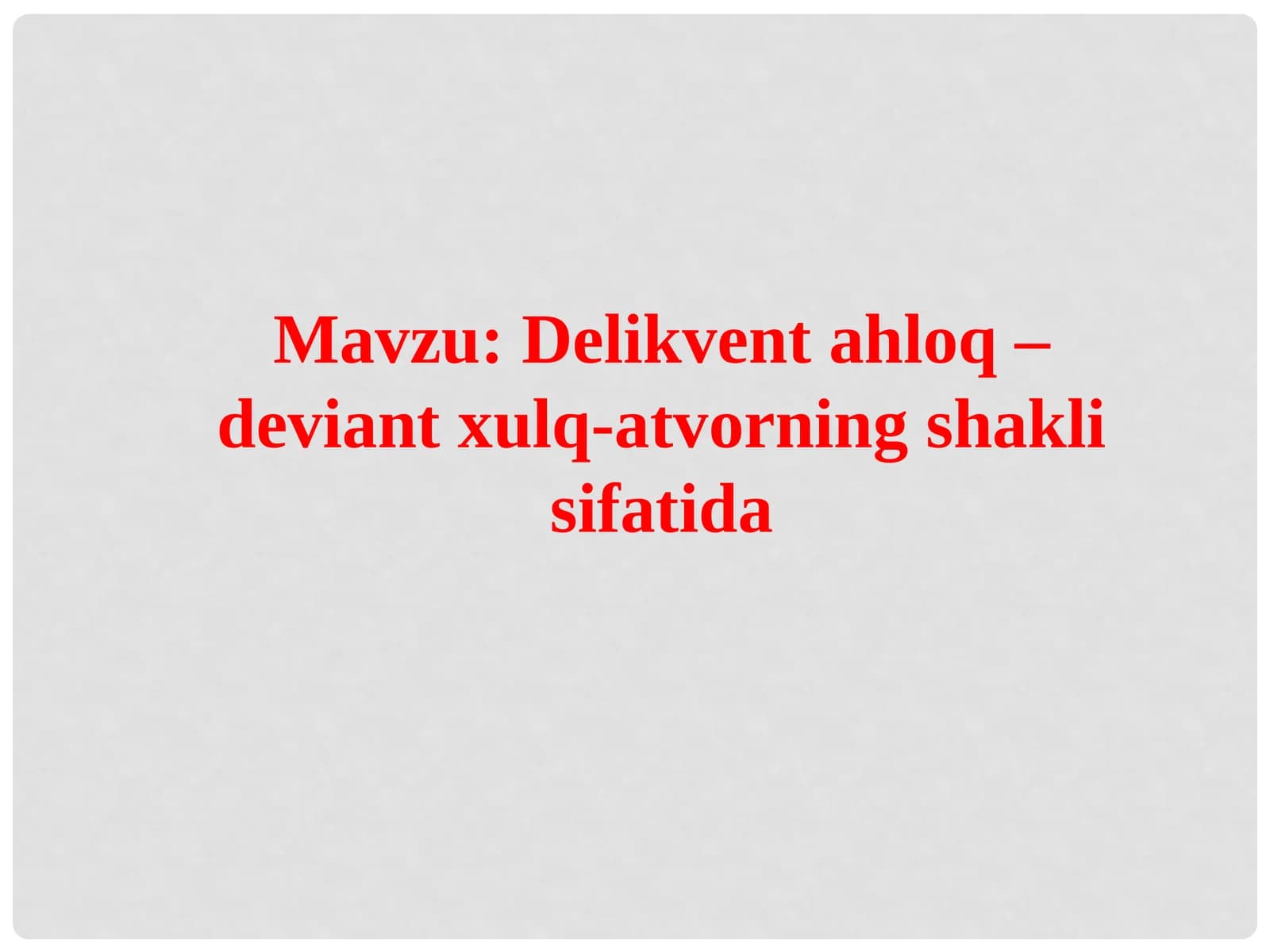 Delikventahloq – deviant xulq-atvorning shakli sifatida