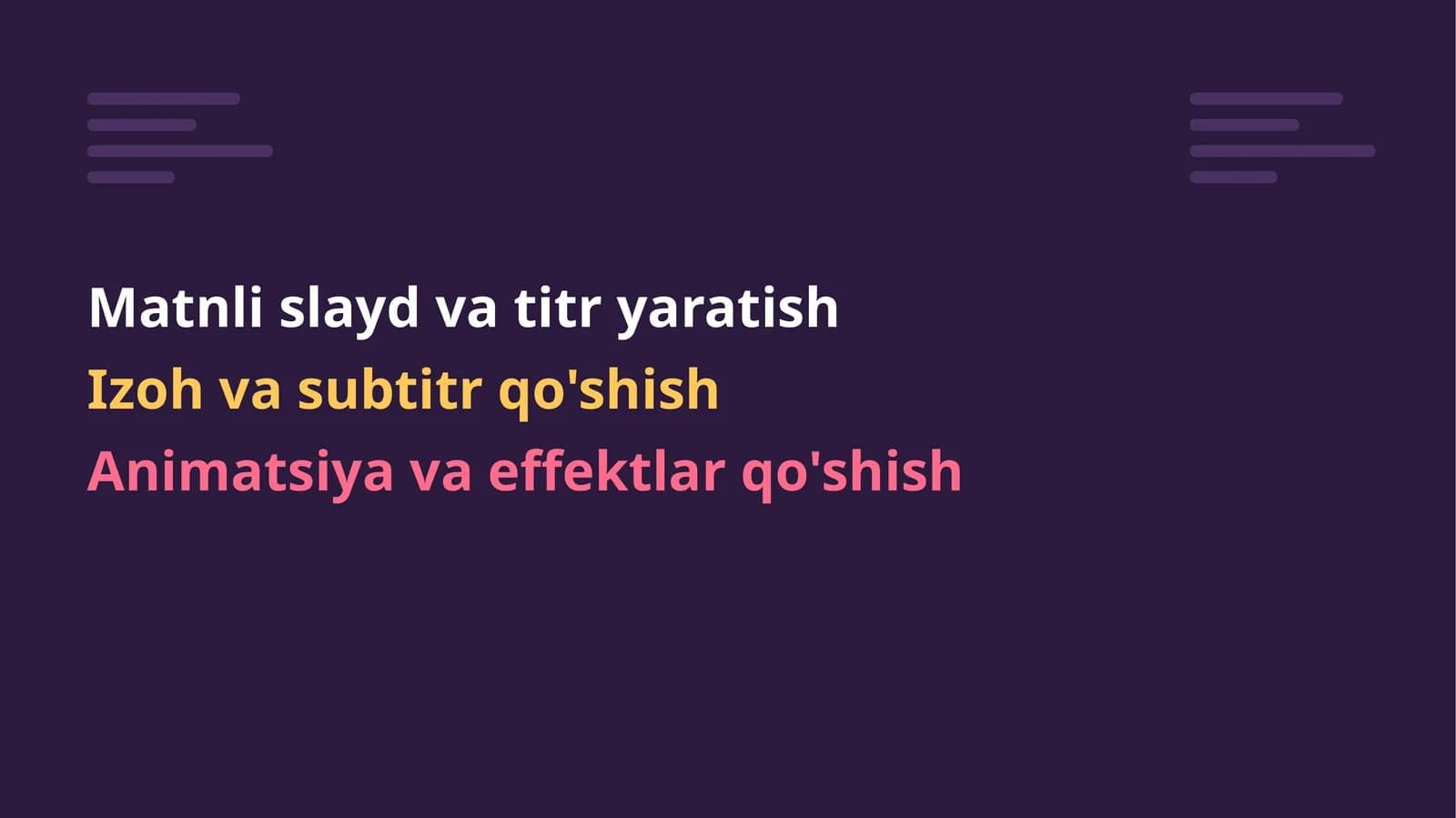 Matnli slayd va titr yaratish. Izoh va subtitr qo'shish. Animatsiya va effektlar qo'shish.