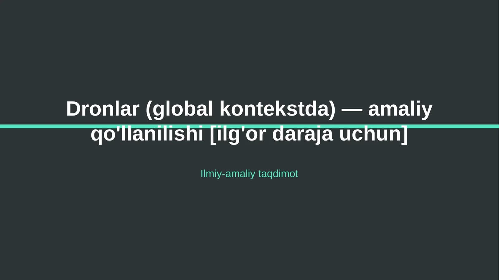Dronlar (global kontekstda) — amaliy qo'llanilishi [ilg'or daraja uchun]
