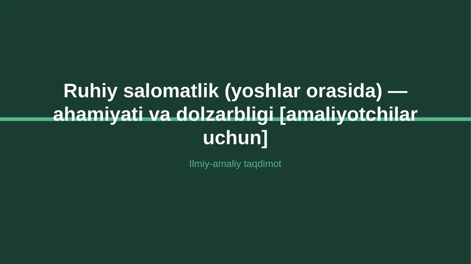 Ruhiy salomatlik (yoshlar orasida) — ahamiyati va dolzarbligi [amaliyotchilar uchun]