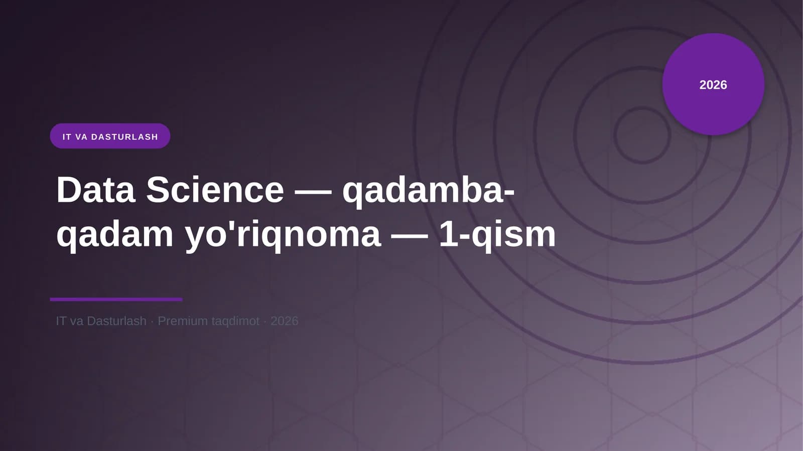 Data Science — qadamba-qadam yo'riqnoma — 1-qism