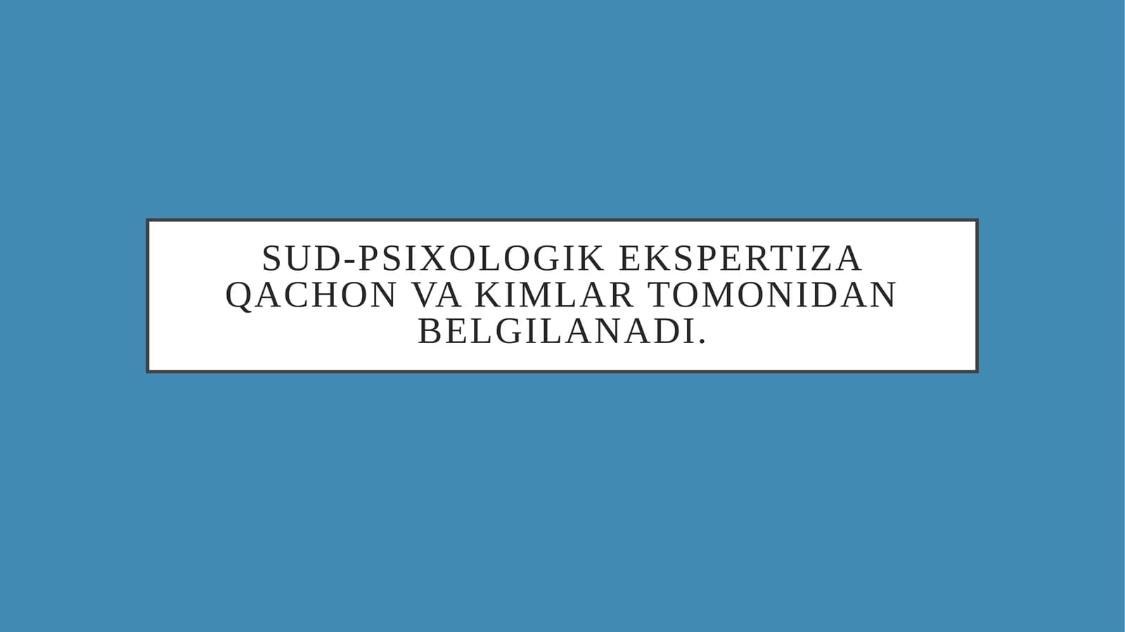 Sud-psixologik ekspertiza qachon va kimlar tomonidan belgilanadi.