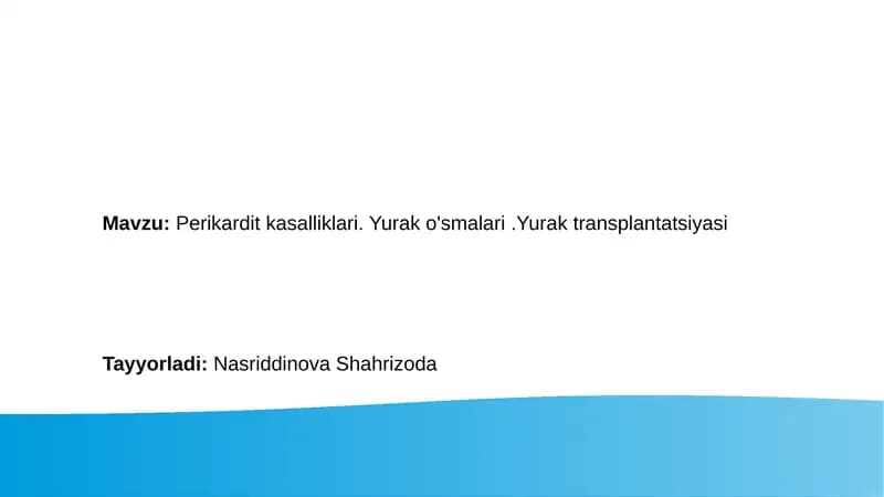 Perikardit kasalliklari. Yurak o'smalari.Yurak transplantatsiyasi