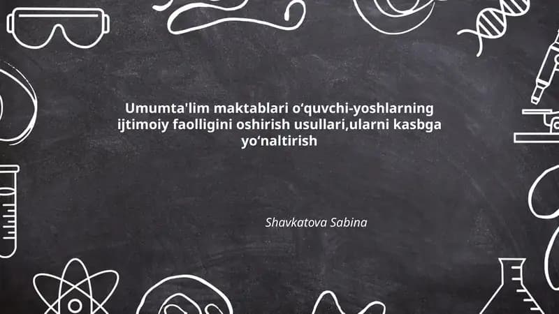 Umumta'lim maktablari oʻquvchi-yoshlarning ijtimoiy faolligini oshirish usullari,ularni kasbga yoʻnaltirish
