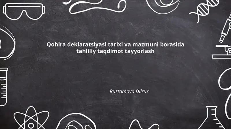 Qohira deklaratsiyasi tarixi va mazmuni borasida tahliliy taqdimot tayyorlash
