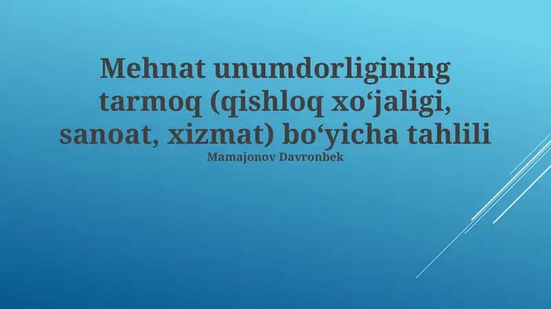Mehnat unumdorligining tarmoq (qishloq xoʻjaligi, sanoat, xizmat) bo‘yicha tahlili