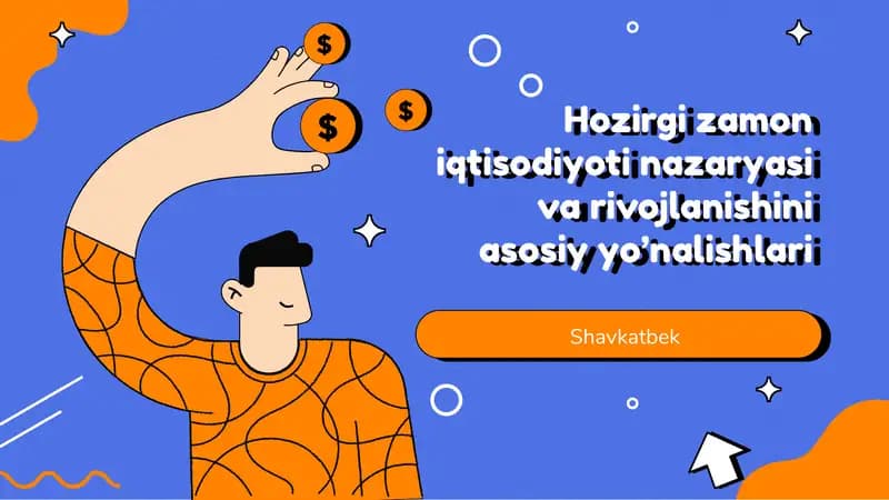 Hozirgi zamon iqtisodiyoti nazaryasi va rivojlanishini asosiy yo’nalishlari