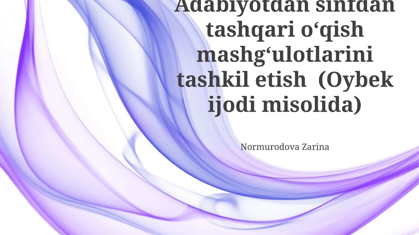 Adabiyotdan sinfdan tashqari oʻqish mashgʻulotlarini tashkil etish (Oybek ijodi misolida)