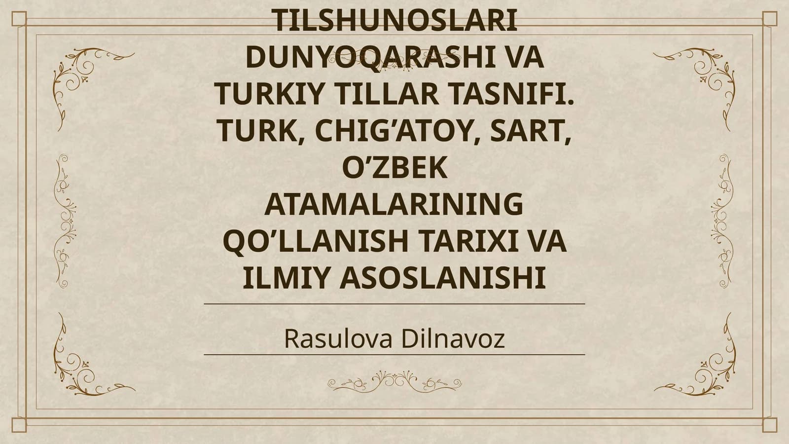 O’ZBEK TILI TARIXINI DAVRLASHTIRISH XUSUSIDA O’ZBEK TILSHUNOSLARI DUNYOQARASHI VA TURKIY TILLAR TASNIFI. TURK, CHIG’ATOY, SART, O’ZBEK ATAMALARINING QO’LLANISH TARIXI VA ILMIY ASOSLANISHI