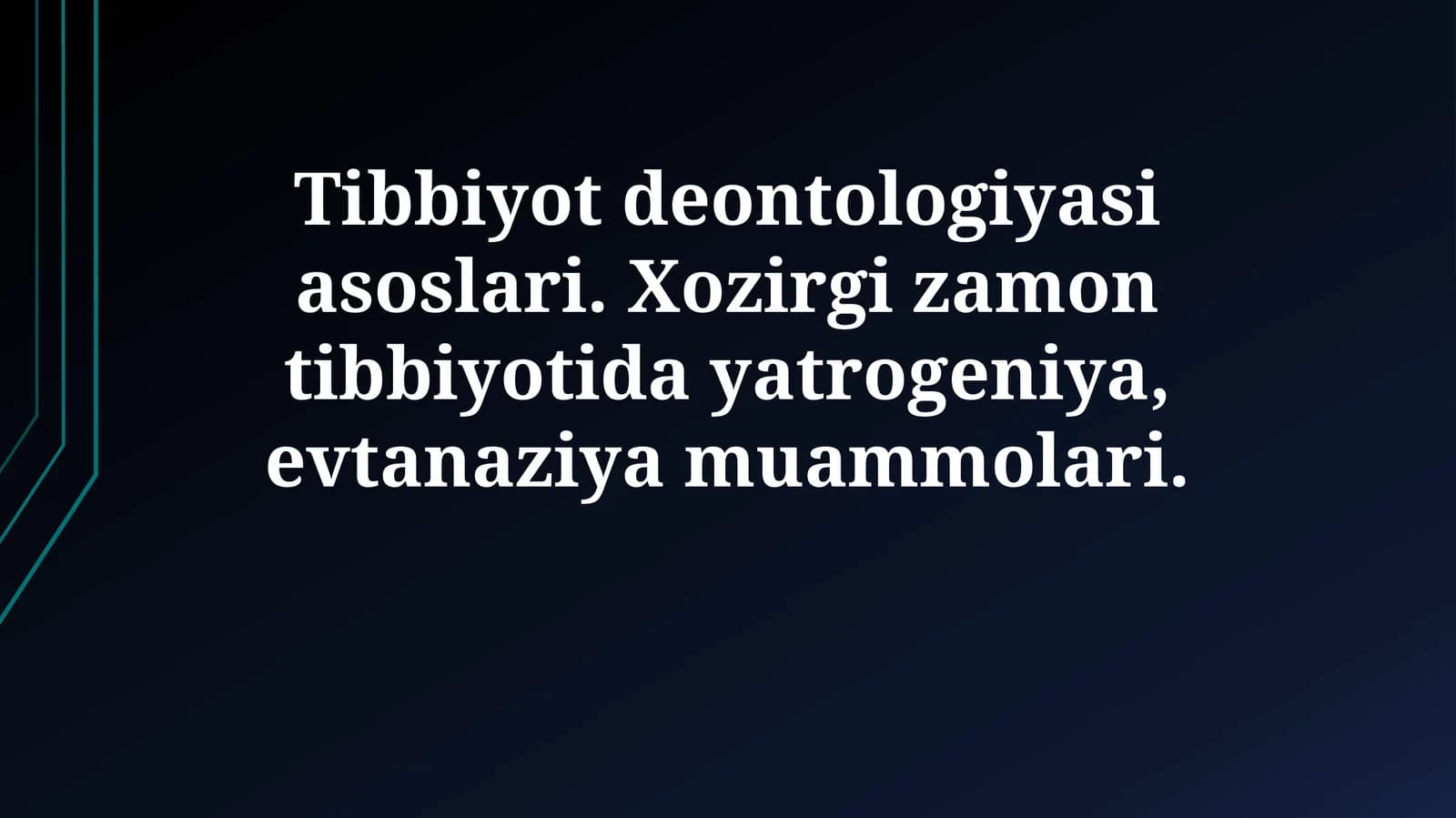 Tibbiyot deontologiyasi asoslari. Xozirgi zamon tibbiyotida yatrogeniya, evtanaziyamuammolari