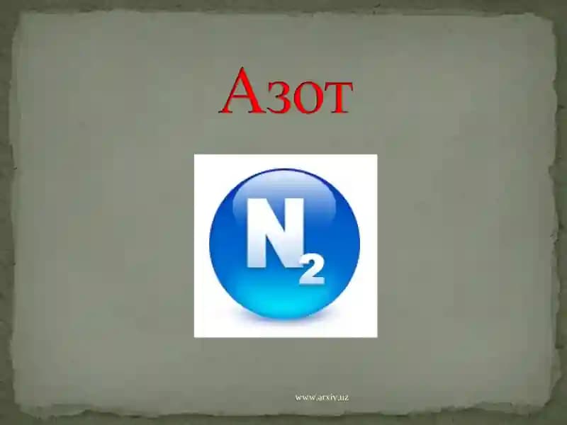 Azotning xossalari
