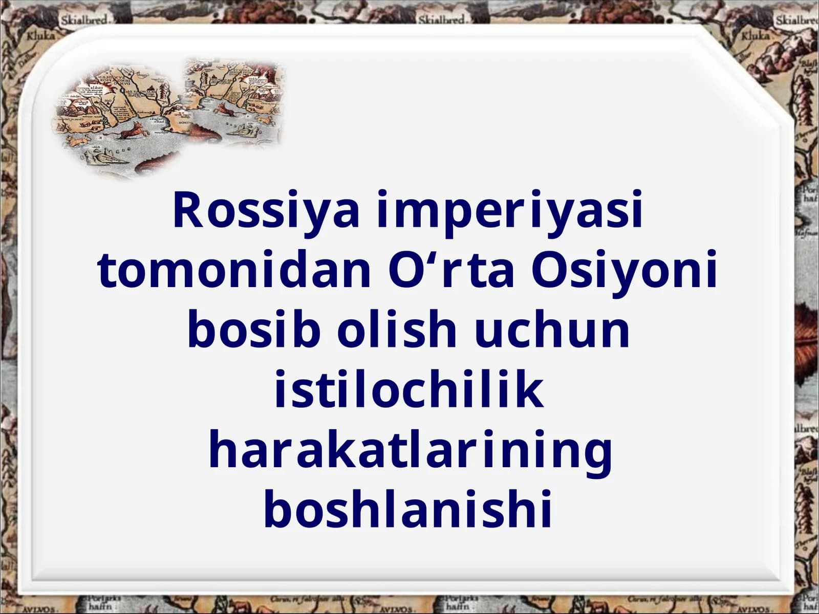 Rossiya imperiyasi tomonidan O‘rta Osiyoni bosib olish uchun istilochilik harakatlarining boshlanishi